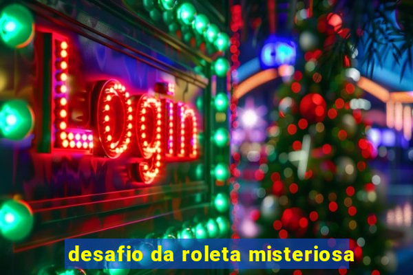 desafio da roleta misteriosa